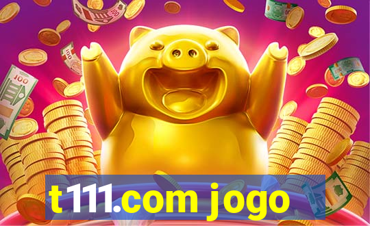 t111.com jogo